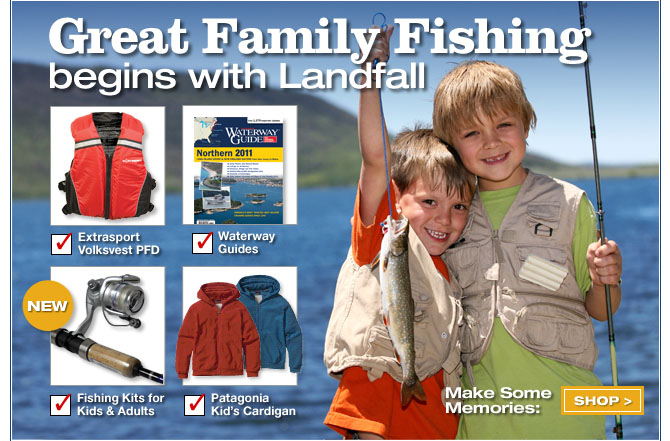 Great Family Fishing begins with Landfall! Display images.