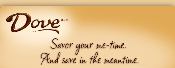 Dove - Savor your me-time and save in the meantime
